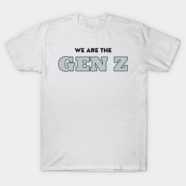 We are the Gen Z T-Shirt by Josh Diaz Villegas